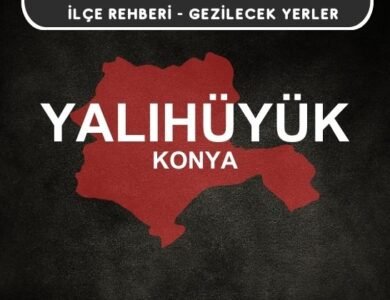 Konya Yalıhüyük Gezi Rehberi