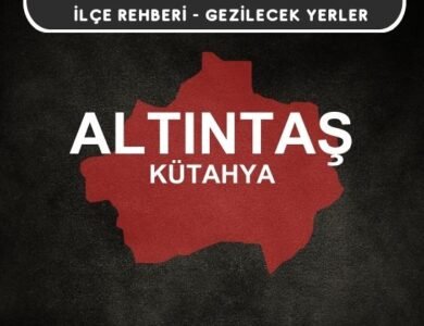 Kütahya Altıntaş Gezi Rehberi