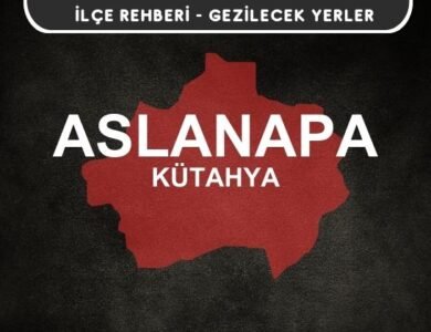 Kütahya Aslanapa Gezi Rehberi
