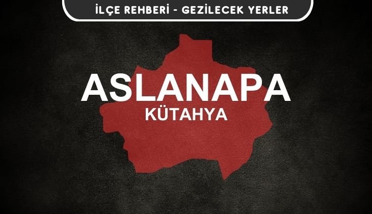 Kütahya Aslanapa Gezi Rehberi