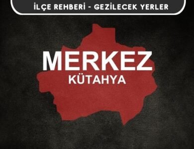 Kütahya Merkez Gezi Rehberi