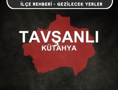 Kütahya Tavşanlı Gezi Rehberi
