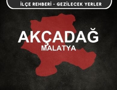 Malatya Akçadağ Gezi Rehberi