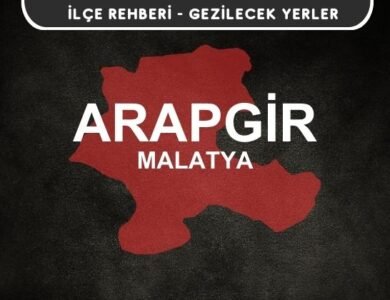 Malatya Arapgir Gezi Rehberi