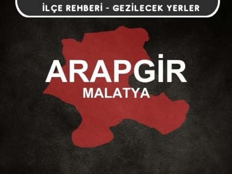 Malatya Arapgir Gezi Rehberi