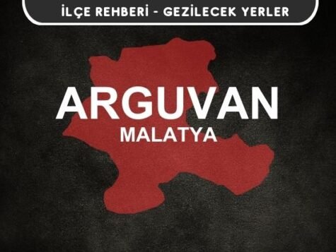 Malatya Arguvan Gezi Rehberi