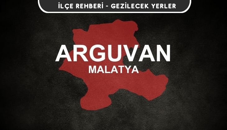 Malatya Arguvan Gezi Rehberi