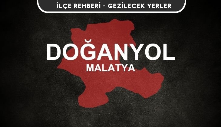 Malatya Doğanyol Gezi Rehberi