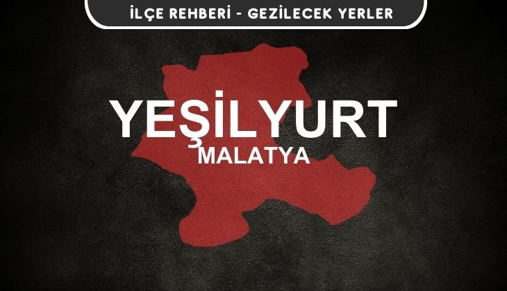 Malatya Yeşilyurt Gezi Rehberi