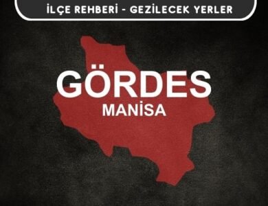 Manisa Gördes Gezi Rehberi