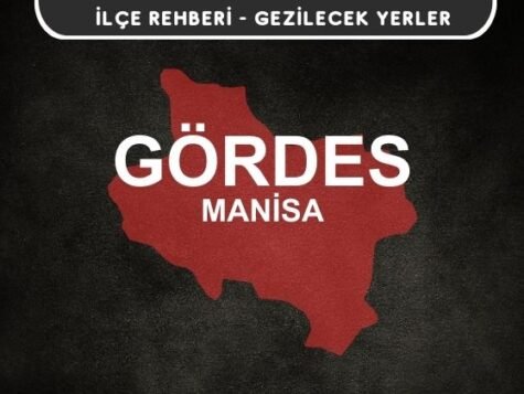Manisa Gördes Gezi Rehberi
