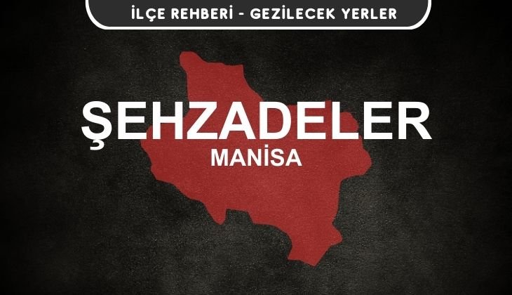Manisa Şehzadeler Gezi Rehberi