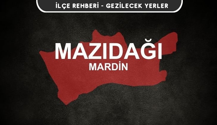 Mardin Mazıdağı Gezi Rehberi