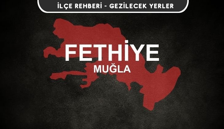 Muğla Fethiye Gezi Rehberi