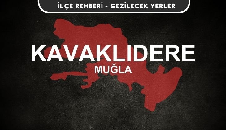 Muğla Kavaklıdere Gezi Rehberi