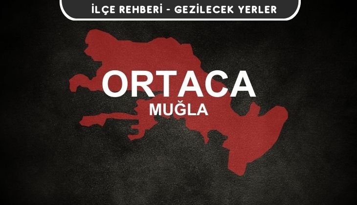 Muğla Ortaca Gezi Rehberi