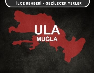Muğla Ula Gezi Rehberi