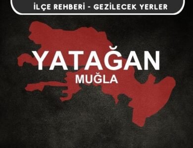 Muğla Yatağan Gezi Rehberi