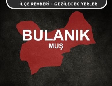 Muş Bulanık Gezi Rehberi