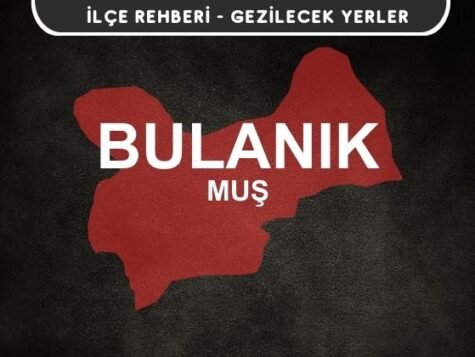 Muş Bulanık Gezi Rehberi