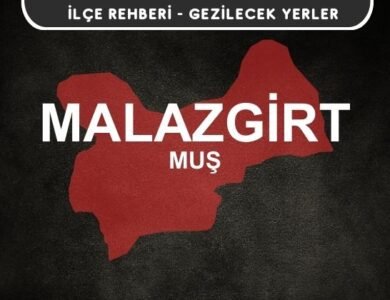 Muş Malazgirt Gezi Rehberi