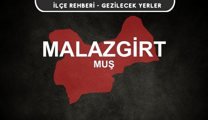 Muş Malazgirt Gezi Rehberi