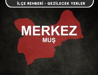 Muş Merkez Gezi Rehberi