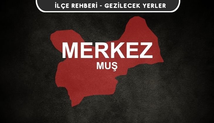 Muş Merkez Gezi Rehberi