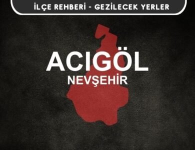Nevşehir Acıgöl Gezi Rehberi