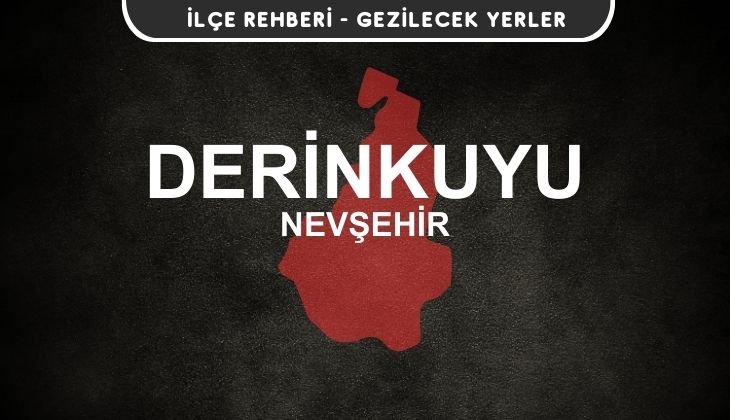 Nevşehir Derinkuyu Gezi Rehberi