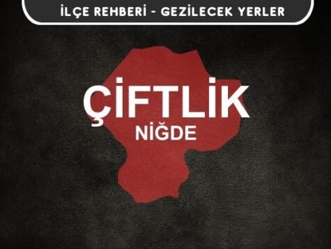 Niğde Çiftlik Gezi Rehberi