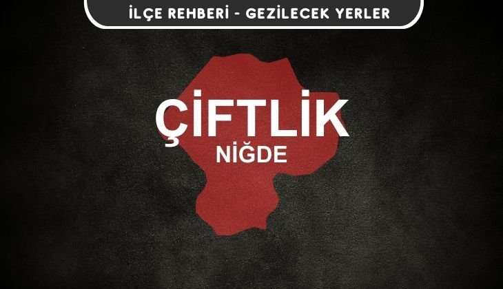 Niğde Çiftlik Gezi Rehberi