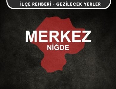Niğde Merkez Gezi Rehberi