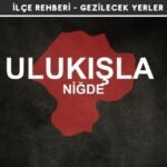 Niğde Ulukışla Gezi Rehberi