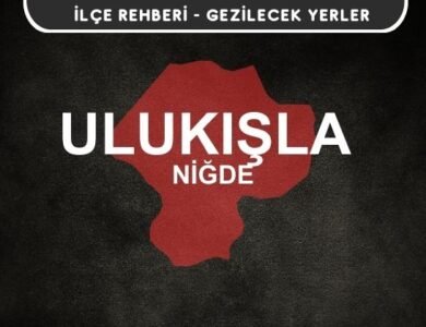 Niğde Ulukışla Gezi Rehberi