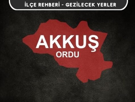 Ordu Akkuş Gezi Rehberi