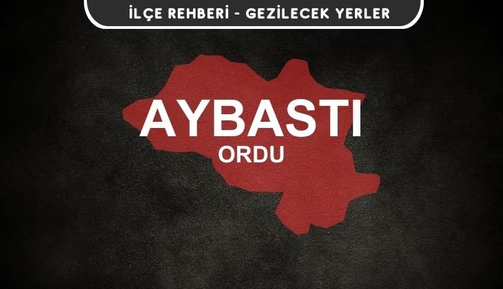 Ordu Aybastı Gezi Rehberi