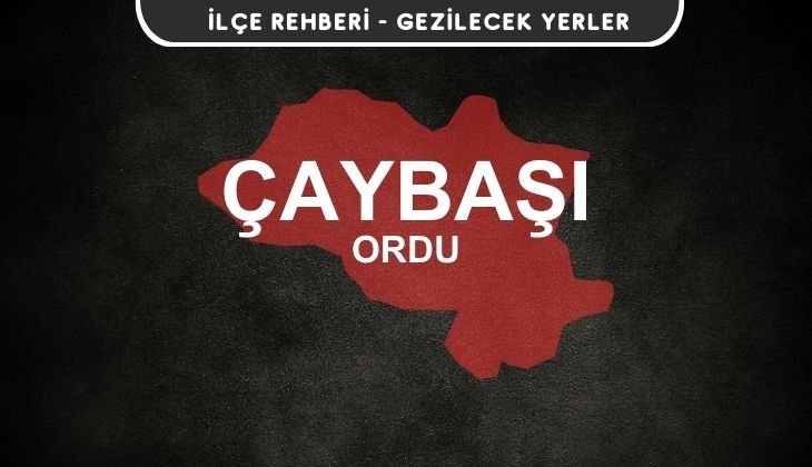 Ordu Çaybaşı Gezi Rehberi
