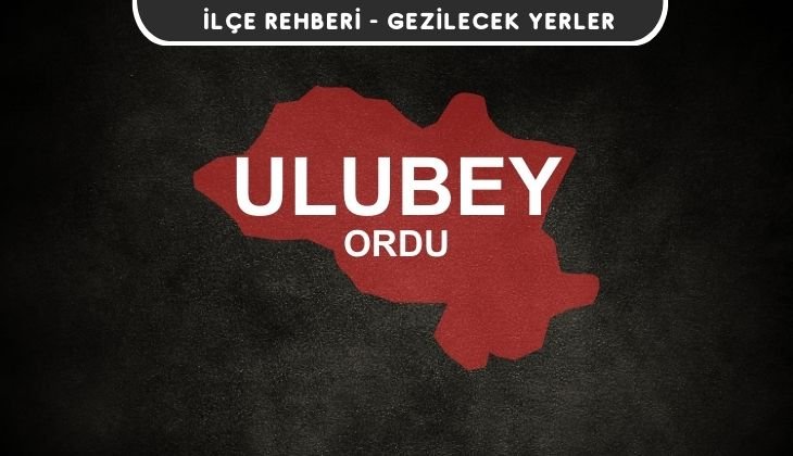 Ordu Ulubey Gezi Rehberi