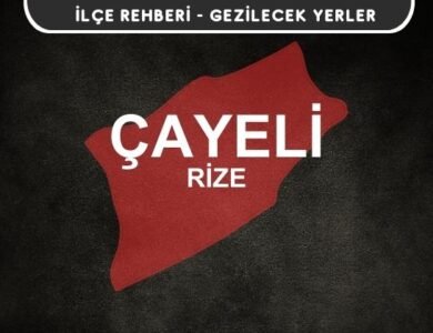 Rize Çayeli Gezi Rehberi