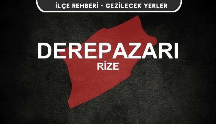 Rize Derepazarı Gezi Rehberi
