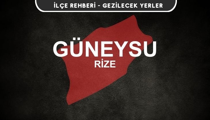 Rize Güneysu Gezi Rehberi