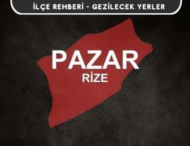 Rize Pazar Gezi Rehberi