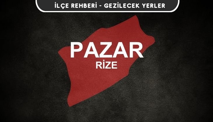 Rize Pazar Gezi Rehberi