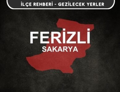 Sakarya Ferizli Gezi Rehberi