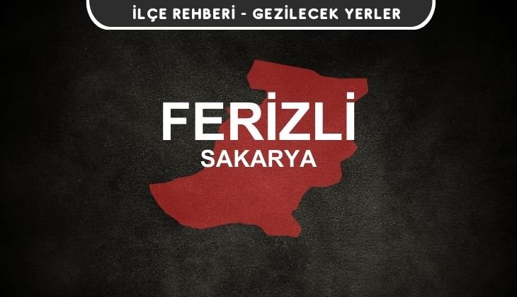 Sakarya Ferizli Gezi Rehberi