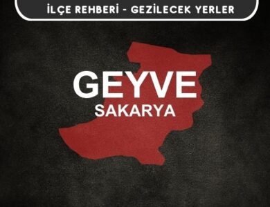 Sakarya Geyve Gezi Rehberi