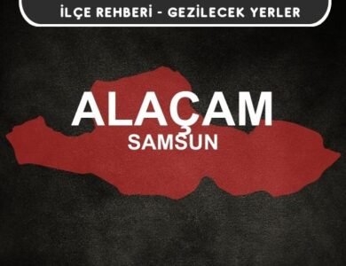Samsun Alaçam Gezi Rehberi