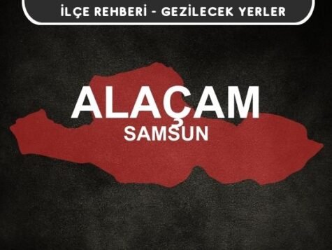 Samsun Alaçam Gezi Rehberi
