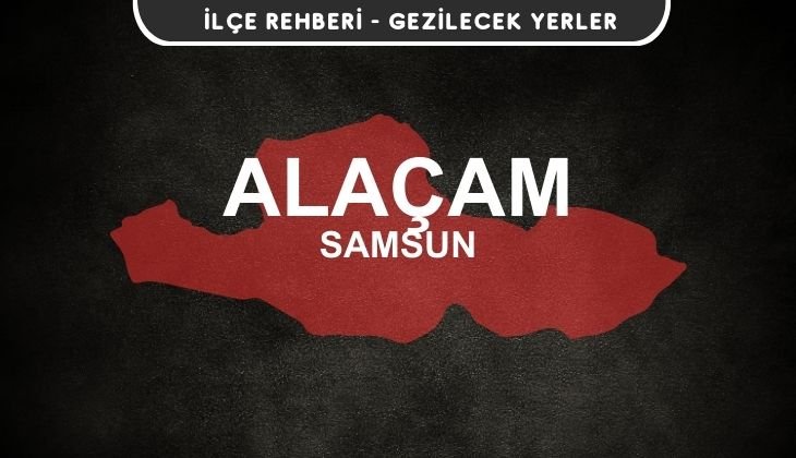 Samsun Alaçam Gezi Rehberi